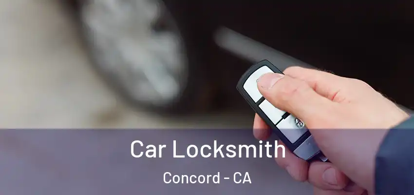 Car Locksmith Concord - CA