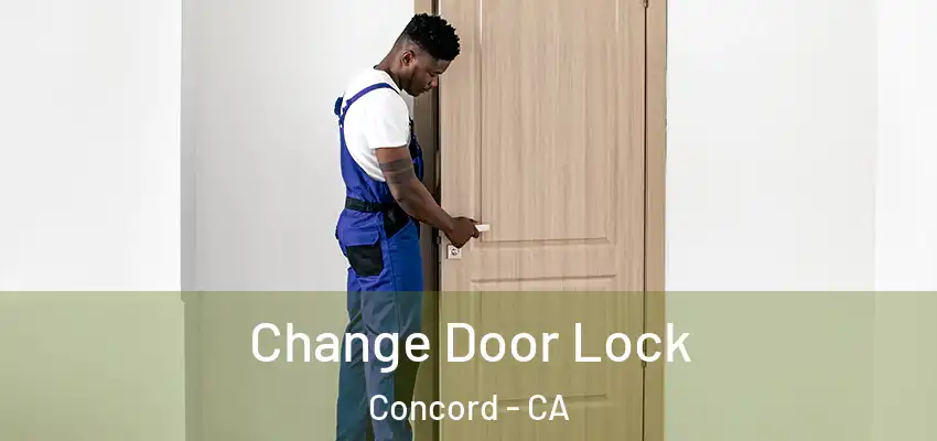  Change Door Lock Concord - CA
