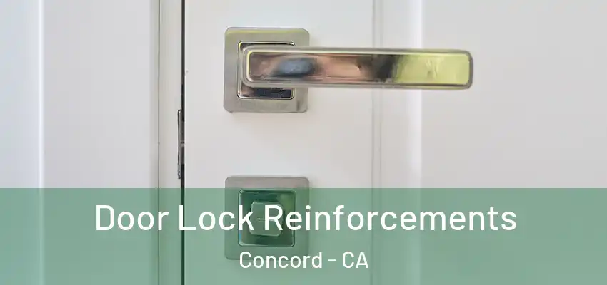 Door Lock Reinforcements Concord - CA