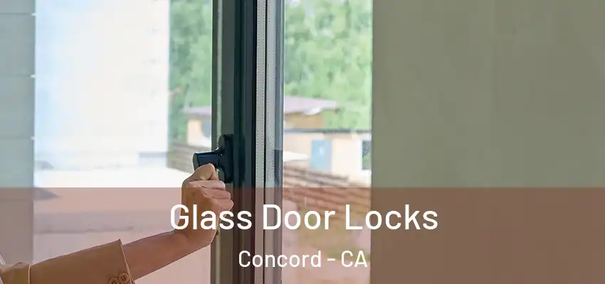  Glass Door Locks Concord - CA