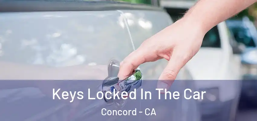  Keys Locked In The Car Concord - CA