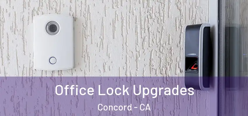 Office Lock Upgrades Concord - CA