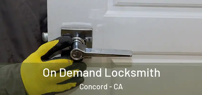  On Demand Locksmith Concord - CA