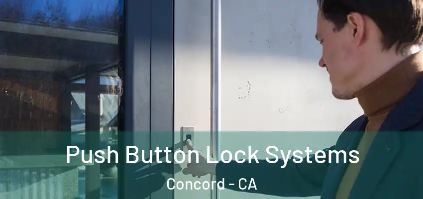 Push Button Lock Systems Concord - CA