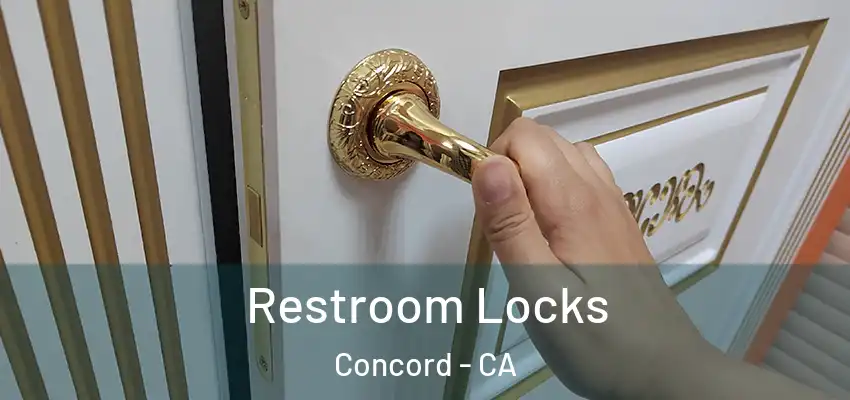 Restroom Locks Concord - CA
