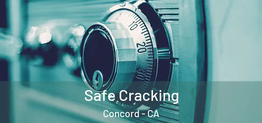 Safe Cracking Concord - CA