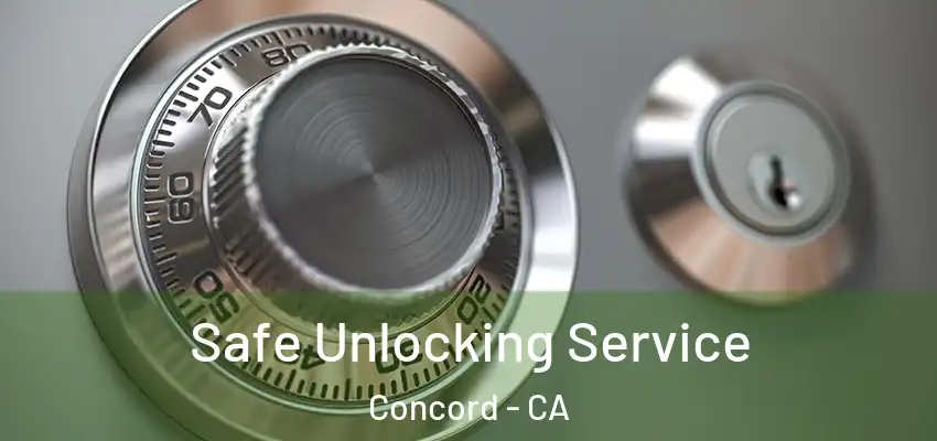  Safe Unlocking Service Concord - CA