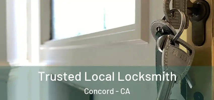 Trusted Local Locksmith Concord - CA