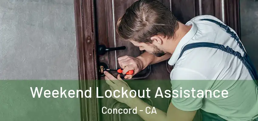Weekend Lockout Assistance Concord - CA